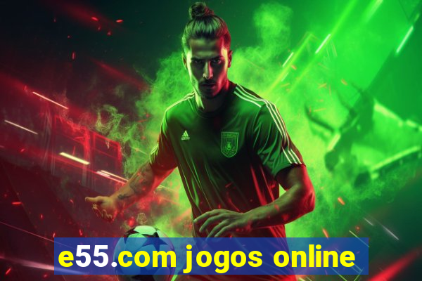 e55.com jogos online